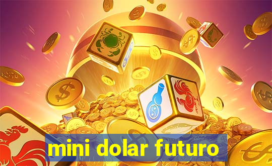 mini dolar futuro